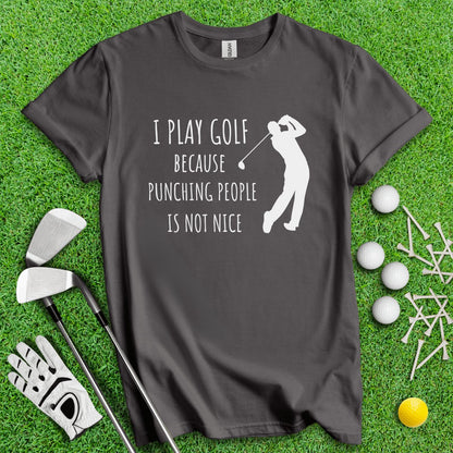 Golf Over Punching People T - Shirt - TeeHee Golf Gear