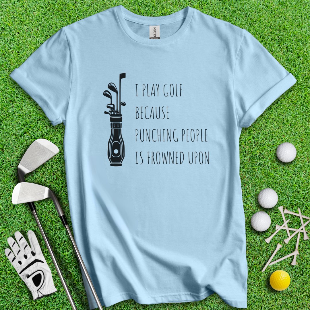 Golf Over Punching People T-Shirt - TeeHee Golf Gear