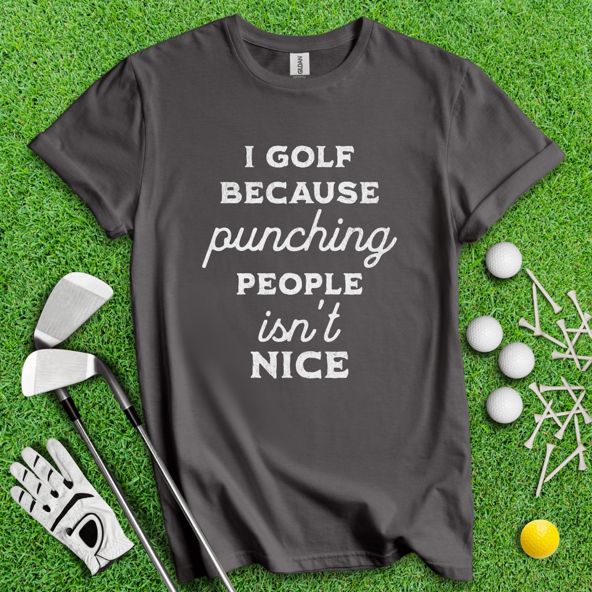 Golf Over Punching People T - Shirt - TeeHee Golf Gear