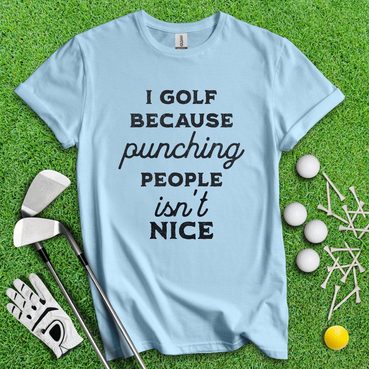 Golf Over Punching People T - Shirt - TeeHee Golf Gear