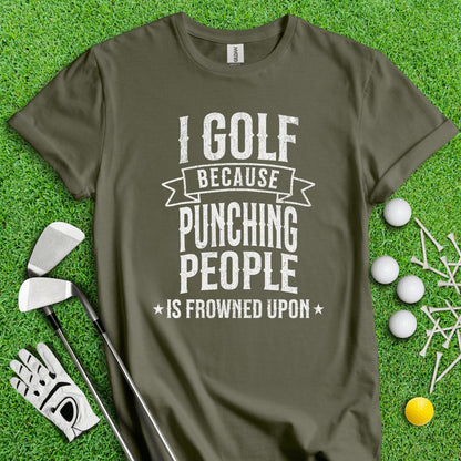 Golf Over Punching People T - Shirt - TeeHee Golf Gear