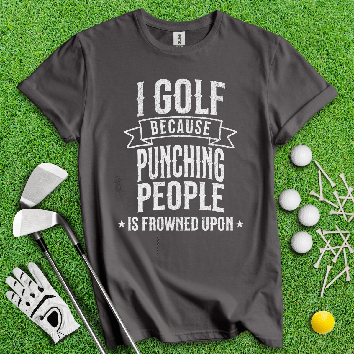 Golf Over Punching People T - Shirt - TeeHee Golf Gear