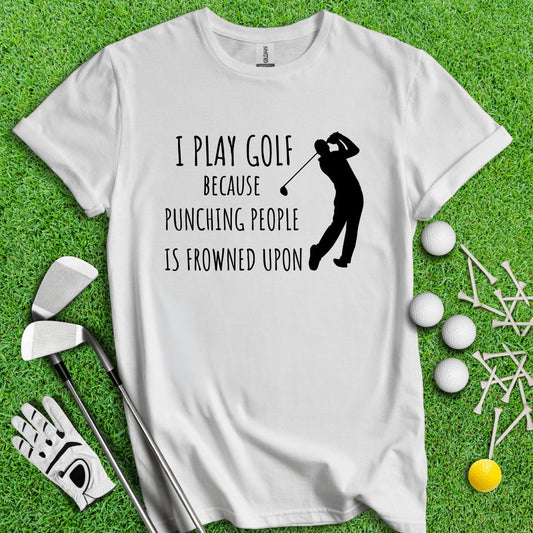 Golf Over Punching People T - Shirt - TeeHee Golf Gear