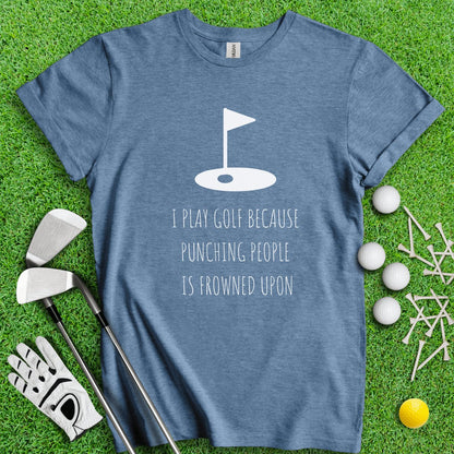 Golf Over Punching People T - Shirt - TeeHee Golf Gear