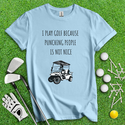 Golf Over Punching People T - Shirt - TeeHee Golf Gear