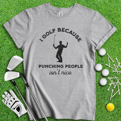 Golf Over Punching People T - Shirt - TeeHee Golf Gear