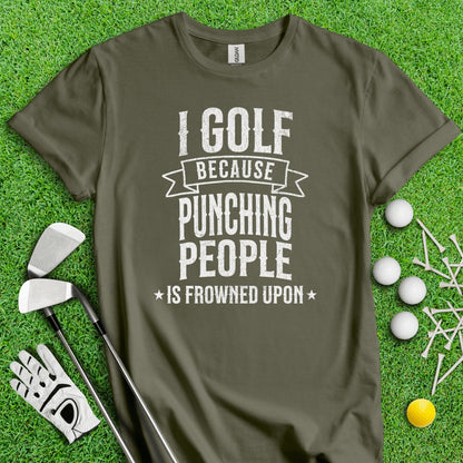 Golf Over Punching People T - Shirt - TeeHee Golf Gear