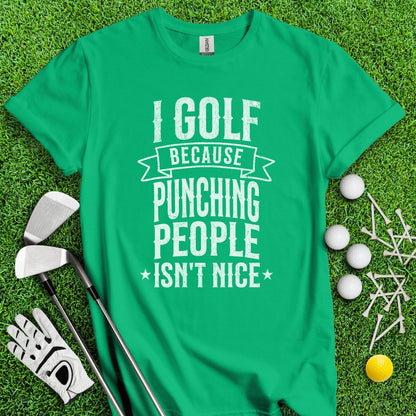 Golf Over Punching People T - Shirt - TeeHee Golf Gear