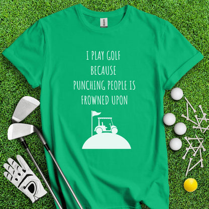 Golf Over Punching People T - Shirt - TeeHee Golf Gear