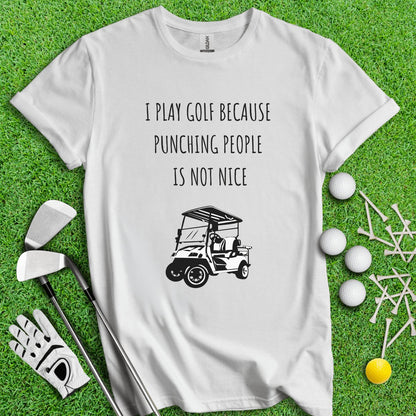 Golf Over Punching People T - Shirt - TeeHee Golf Gear