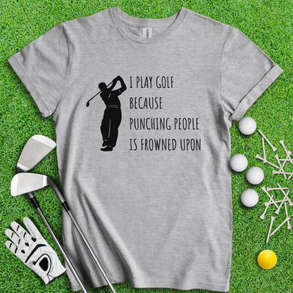 Golf Over Punching People T - Shirt - TeeHee Golf Gear