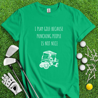 Golf Over Punching People T - Shirt - TeeHee Golf Gear