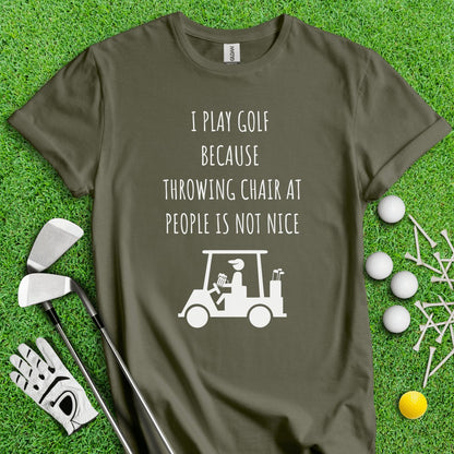 Golf Over Throwing Chair At People T - Shirt - TeeHee Golf Gear