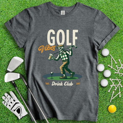 Golf Vibe Drink Club T - Shirt - TeeHee Golf Gear