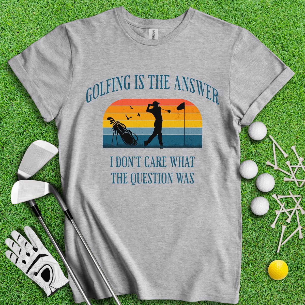 Golfing Is The Answer, I Don't Care What The Question Was Funny T-Shirt - TeeHee Golf Gear