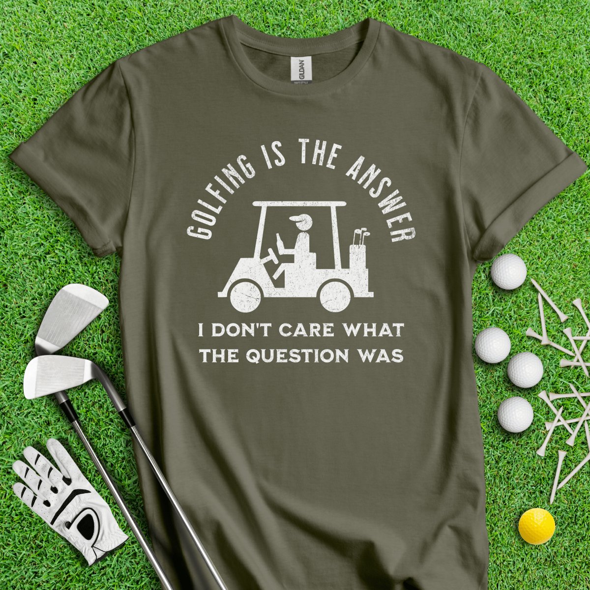 Golfing Is The Answer, I Don't Care What The Question Was Funny T - Shirt - TeeHee Golf Gear