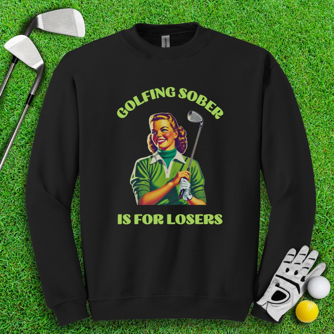 Golfing Sober Is for Losers Crewneck - TeeHee Golf Gear