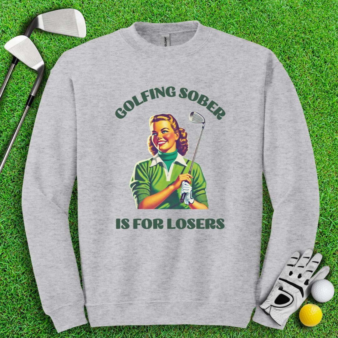 Golfing Sober Is for Losers Crewneck - TeeHee Golf Gear