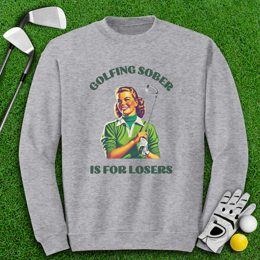 Golfing Sober Is for Losers Crewneck - TeeHee Golf Gear