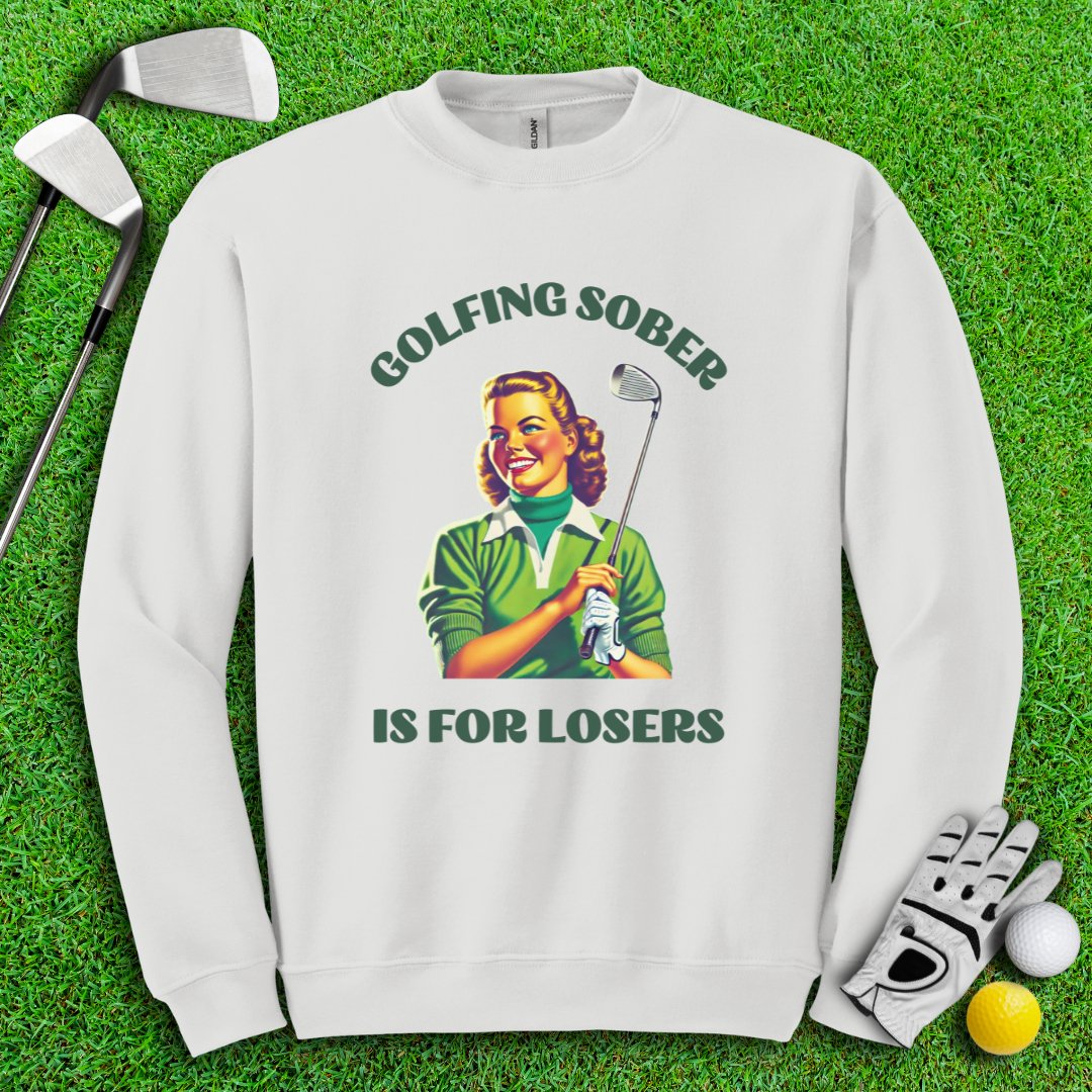 Golfing Sober Is for Losers Crewneck - TeeHee Golf Gear