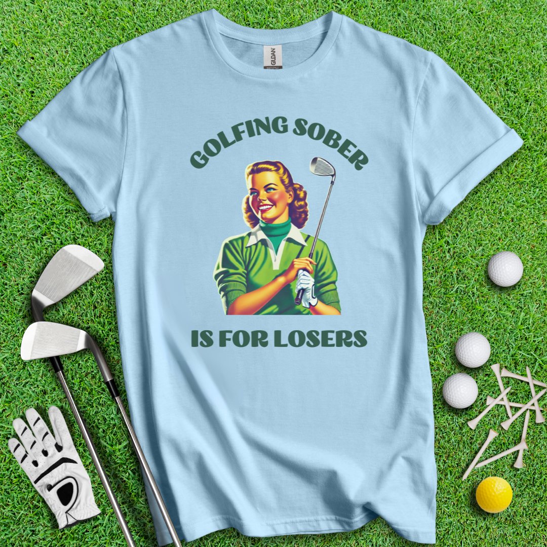 Golfing Sober Is For Losers T-Shirt - TeeHee Golf Gear