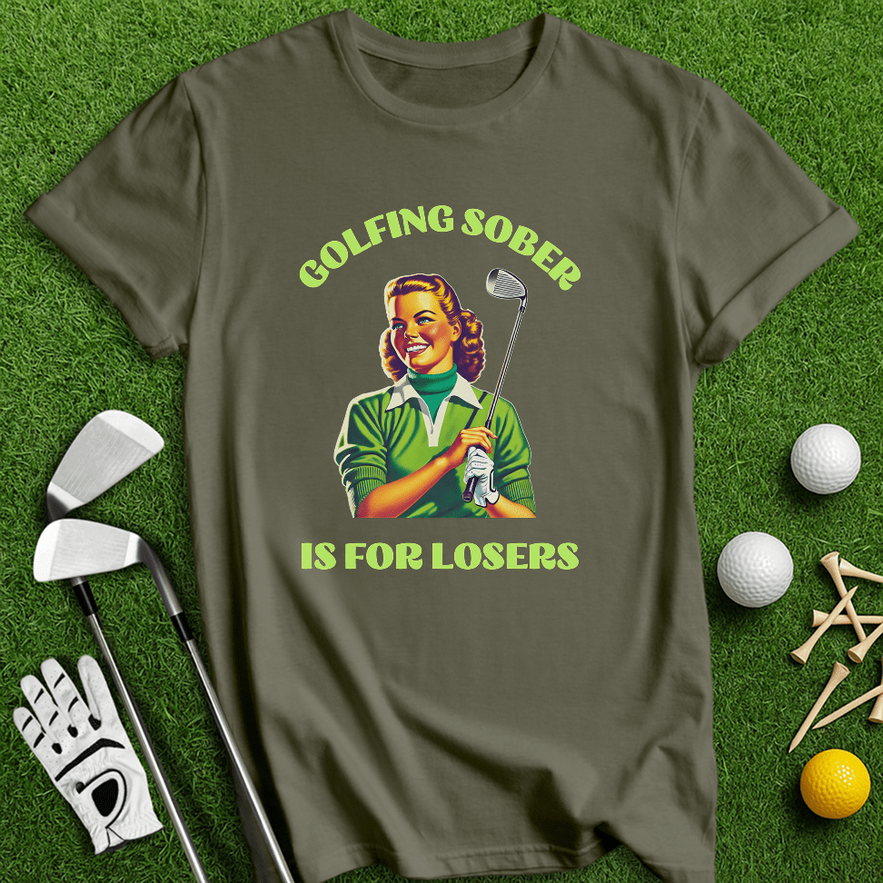 Golfing Sober Is For Losers T-Shirt - TeeHee Golf Gear