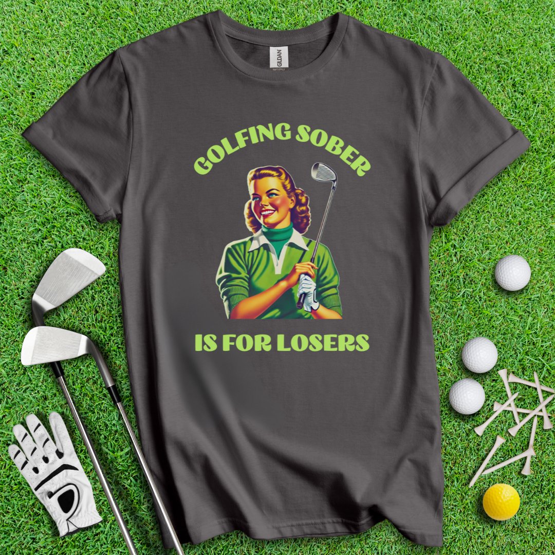 Golfing Sober Is For Losers T-Shirt - TeeHee Golf Gear
