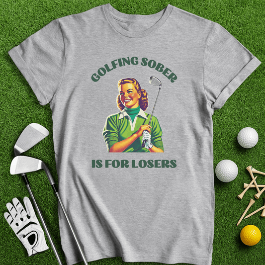 Golfing Sober Is For Losers T-Shirt - TeeHee Golf Gear