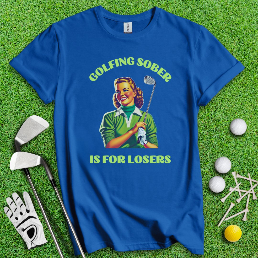 Golfing Sober Is For Losers T-Shirt - TeeHee Golf Gear