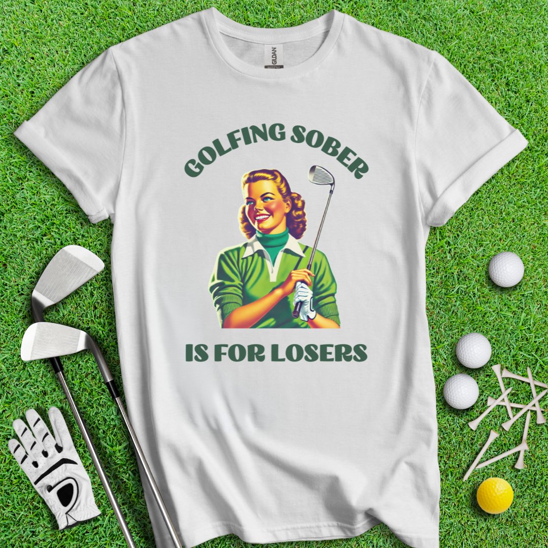 Golfing Sober Is For Losers T-Shirt - TeeHee Golf Gear