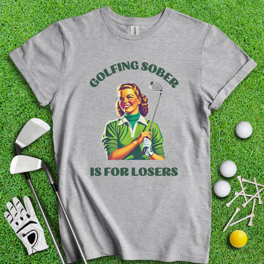 Golfing Sober Is For Losers T-Shirt - TeeHee Golf Gear