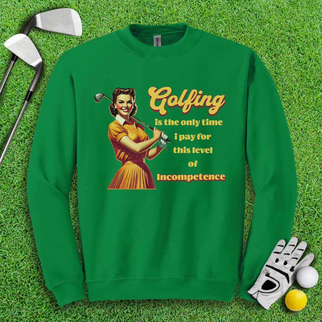 Golfing: The Only Time I Pay for Incompetence Crewneck - TeeHee Golf Gear