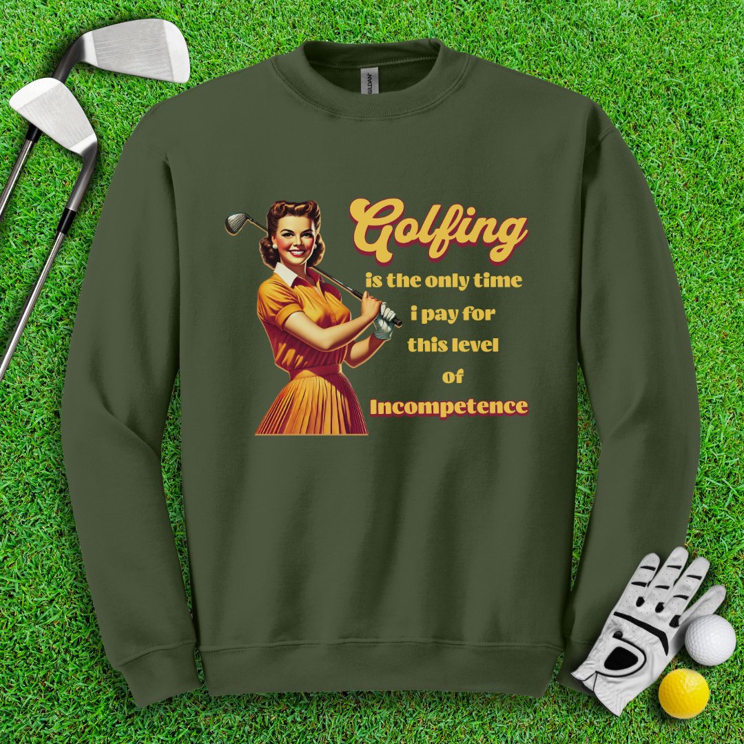 Golfing: The Only Time I Pay for Incompetence Crewneck - TeeHee Golf Gear