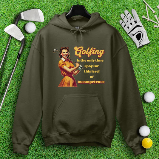 Golfing: The Only Time I Pay for Incompetence Hoodie - TeeHee Golf Gear
