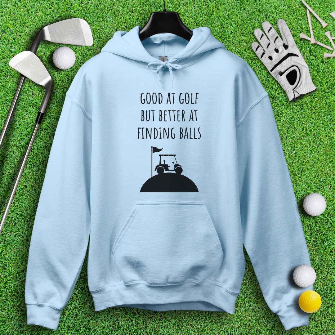 Good At Golf Better At Finding Balls Hoodie - TeeHee Golf Gear