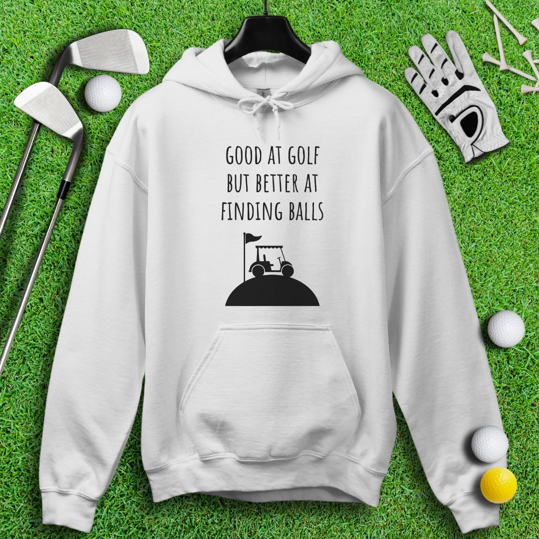 Good At Golf Better At Finding Balls Hoodie - TeeHee Golf Gear