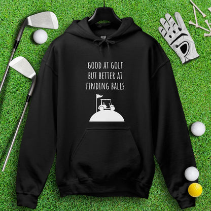 Good At Golf Better At Finding Balls Hoodie - TeeHee Golf Gear