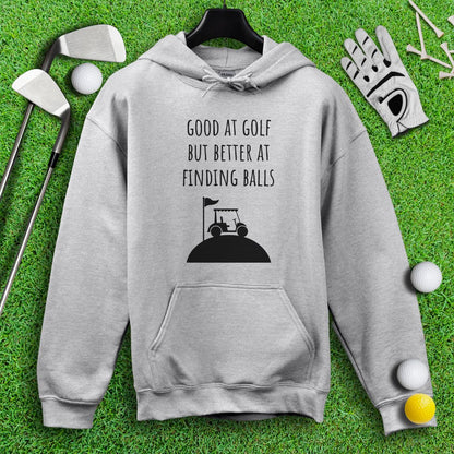 Good At Golf Better At Finding Balls Hoodie - TeeHee Golf Gear