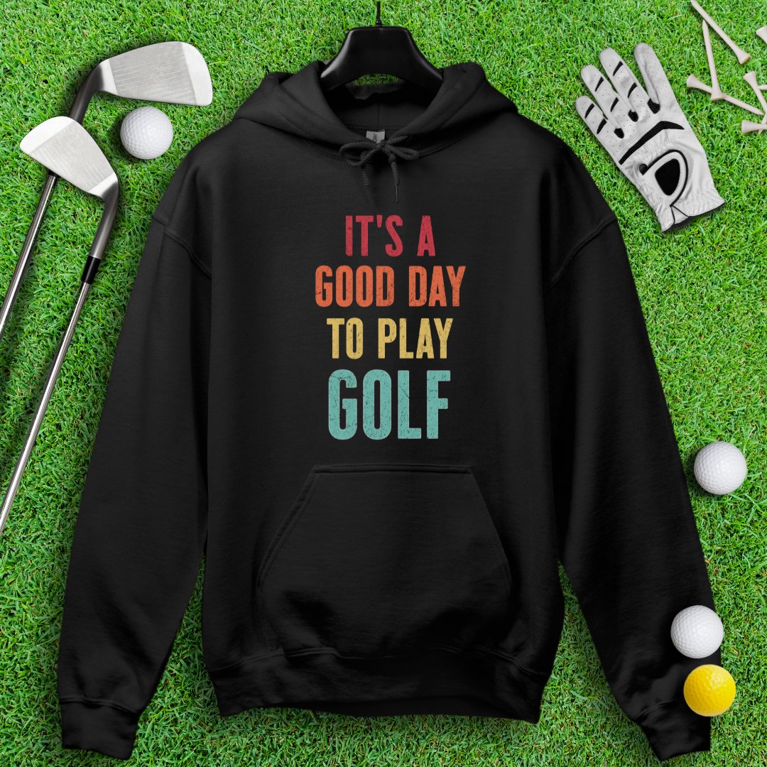 Good Day To Golf Hoodie - TeeHee Golf Gear