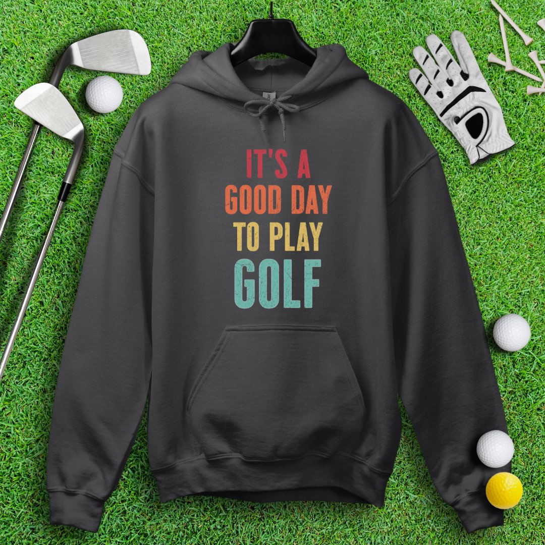 Good Day To Golf Hoodie - TeeHee Golf Gear