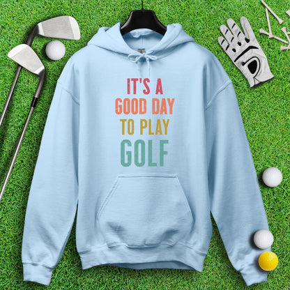 Good Day To Golf Hoodie - TeeHee Golf Gear