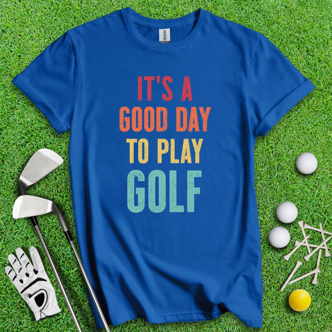 Good Day To Golf T-Shirt - TeeHee Golf Gear