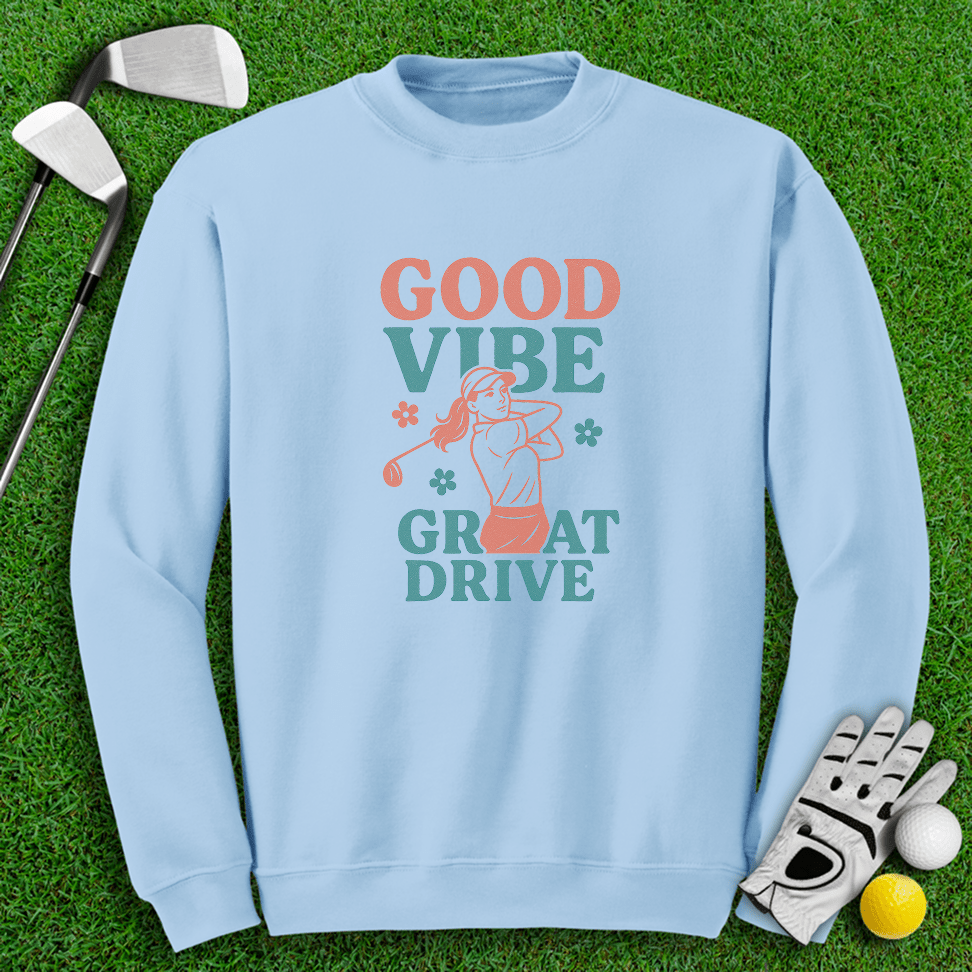 Good Vibes Great Drive Crewneck - TeeHee Golf Gear