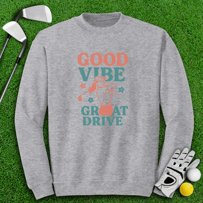 Good Vibes Great Drive Crewneck - TeeHee Golf Gear