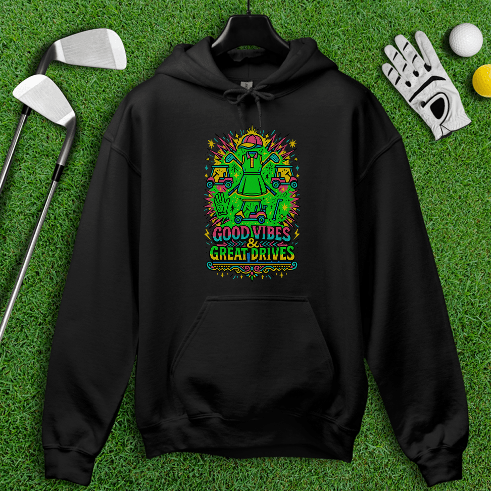 Good Vibes Great Drive Hoodie - TeeHee Golf Gear