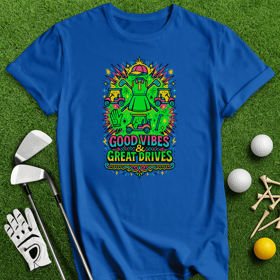Good Vibes Great Drive T-Shirt - TeeHee Golf Gear