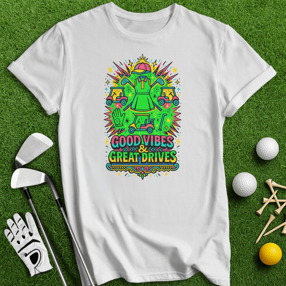 Good Vibes Great Drive T-Shirt - TeeHee Golf Gear