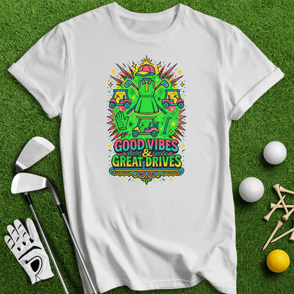 Good Vibes Great Drive T-Shirt - TeeHee Golf Gear