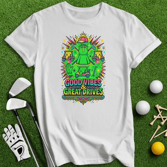 Good Vibes Great Drive T-Shirt - TeeHee Golf Gear