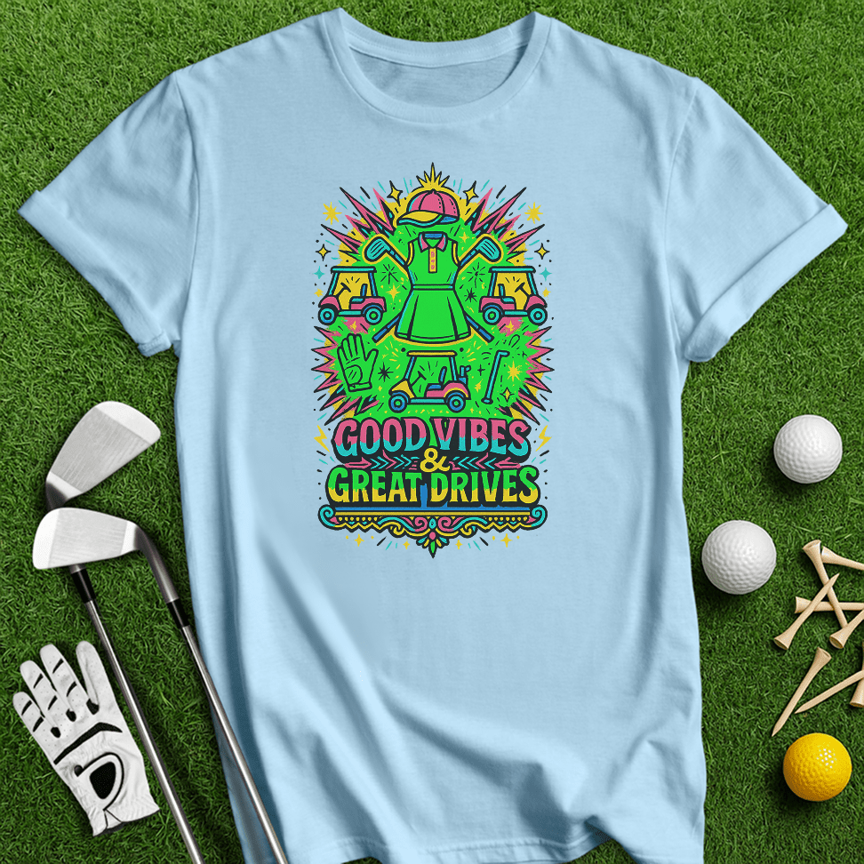 Good Vibes Great Drive T-Shirt - TeeHee Golf Gear
